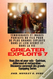 Greater Exploits - 7 - Témoignages Parfaits Et Images Du Fils Pour De Plus Grands Exploits