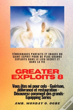 Capa do artigo Greater Exploits - 8 - Témoignages Parfaits Et Images Du Saint-Esprit Pour De Plus Grands Exploits