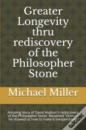 Greater Longevity Thru Rediscovery Of The Philosopher Stone