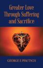 Greater Love Through Suffering And Sacrifice - Preview