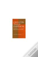Greater Than Emperor