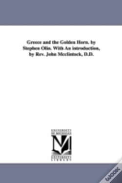 Capa do artigo Greece And The Golden Horn. By Stephen Olin. With An Introduction, By Rev. John Mcclintock, D.D.
