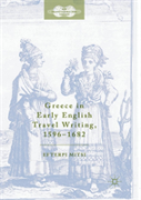 Greece In Early English Travel Writing, 1596â€“1682