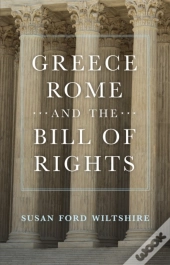 Greece, Rome, And The Bill Of Rights