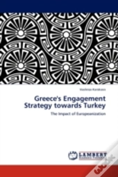 Greece'S Engagement Strategy Towards Turkey