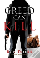 Greed Can Kill