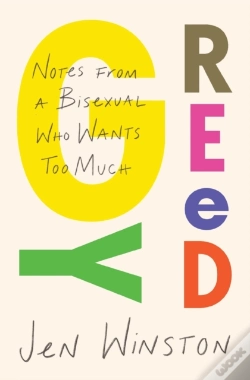 Capa do artigo Greedy: Notes From A Bisexual Who Wants Too Much