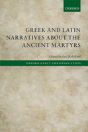 Greek And Latin Narratives About The Ancient Martyrs - Preview
