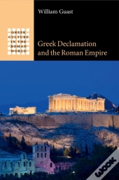 Greek Declamation And The Roman Empire
