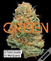 Green: A Field Guide To Marijuana