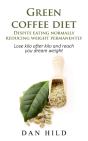 Green Coffee Diet - Despite Eating Normally Reducing Weight Permanently - Preview
