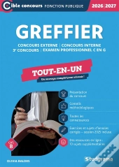 Greffier - Tout-En-Un (Catégories A Et B - Concours 2026-2027) : Concours Externe - Concours Interne - 3e Concours - Examen Professionnel (Édition 202