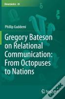Gregory Bateson On Relational Communication: From Octopuses To Nations