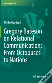 Gregory Bateson On Relational Communication: From Octopuses To Nations
