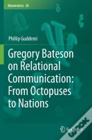 Gregory Bateson On Relational Communication: From Octopuses To Nations