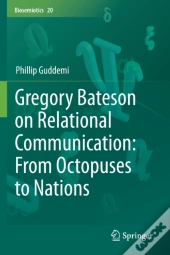 Gregory Bateson On Relational Communication: From Octopuses To Nations