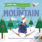 Gregory Goose Is On The Loose! Up The Mountain