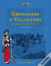 Grenadiers Et Voltigeurs De La Garde De Napoléon Iii