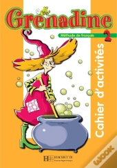 Grenadine ; Méthode De Français Tome 2 ; Cahier D'Activités