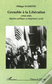 Grenoble À La Libération (1944-1945) : Opinion Publique Et Imaginaire Social