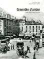 Grenoble D'Antan ; Grenoble Et Ses Environs À Travers La Carte Postale Ancienne - Preview