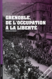Grenoble ; De L'Occupation À La Liberté