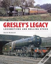 Gresley'S Legacy: Locomotives And Rolling Stock