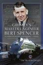 Gresley'S Master Engineer, Bert Spencer - Preview