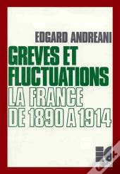 Grèves Et Fluctuations ; La France De 1890 À 1914