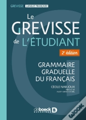 Grevisse : Le Grevisse De L'Étudiant : Grammaire Graduelle Du Français