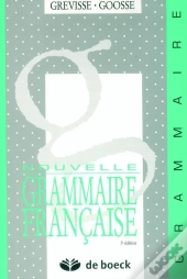 Grevisse : Nouvelle Grammaire Française