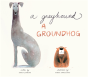 Greyhound, A Groundhog - Preview