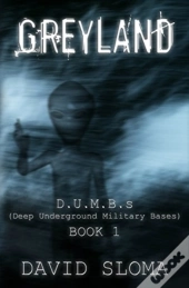 Greyland: D.U.M.B.S (Deep Underground Military Bases) - Book 1