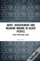 Grief, Bereavement And Meaning Making In Older People