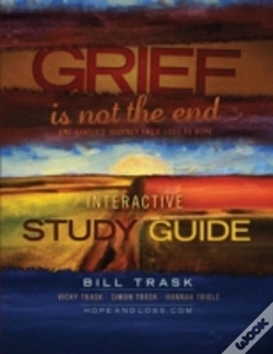 Capa do artigo Grief Is Not The End--One Family'S Journey From Loss To Hope Interactive Study Guide
