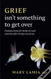 Grief Isn'T Something To Get Over