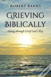 Capa do artigo Grieving Biblically: Going Through Grief