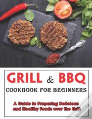 Grill And Bbq Cookbook For Beginners