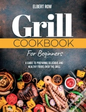 Grill Cookbook For Beginners