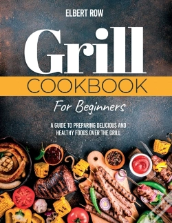 Capa do artigo Grill Cookbook For Beginners