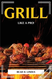 Grill Like A Pro!