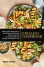 Grilled Cookbook: Making More Memories I - Preview