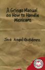 Gringo Manual On How To Handle Mexicans - Preview