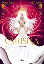 Grisha T.3 ; L'Oiseau De Feu