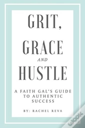 Grit, Grace And Hustle