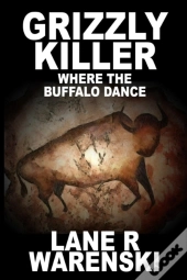 Grizzly Killer: Where The Buffalo Dance