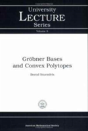 Grobner Bases And Convex Polytopes - Preview