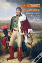 Capa do artigo Grognards De Haute-Marne ; Conscrits Et Volontaires Dans Les Armées De Napoléon (1804-1815)