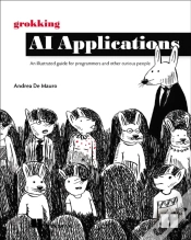 Capa do artigo Grokking Ai Applications : An Illustrated Guide For Programmers And Other Curious People