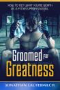 Groomed For Greatness: How To Get What Y - Preview